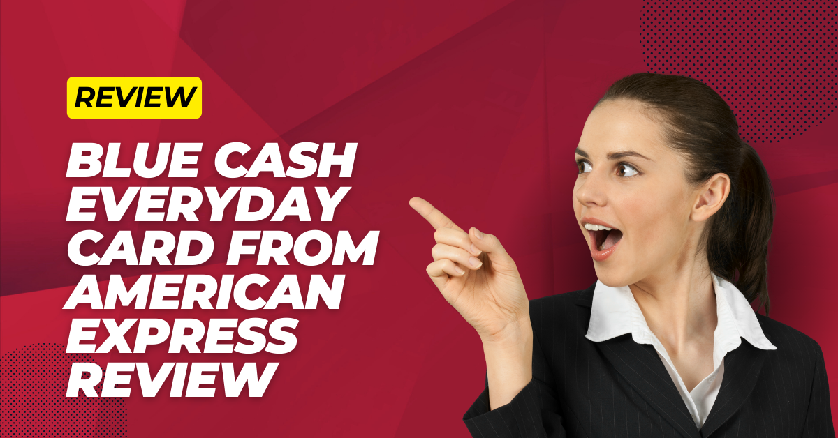 Blue Cash Everyday Card from American Express Review